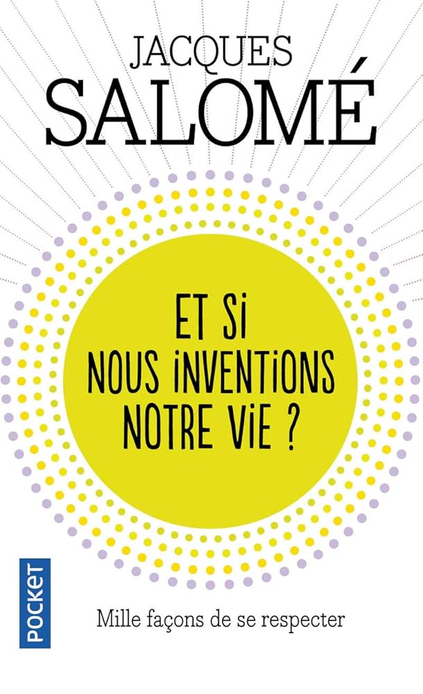 Et si nous inventions notre vie ?: Mille façons de se respecter cover image