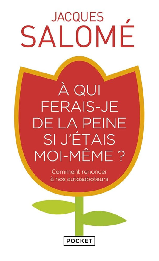A qui ferais-je de la peine si j'étais moi-même ?: Comment renoncer à nos autosaboteurs cover image