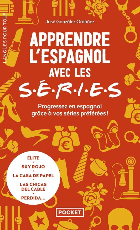 Apprendre l'espagnol avec les séries - Progressez en espagnol grâce à vos séries préférées ! : Elite, Sky rojo, La casa de papel, La cover image