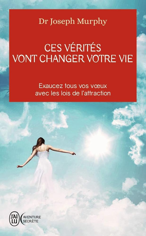 Ces vérités vont changer votre vie: Exaucez tous vos voeux avec les lois de l'attraction cover image