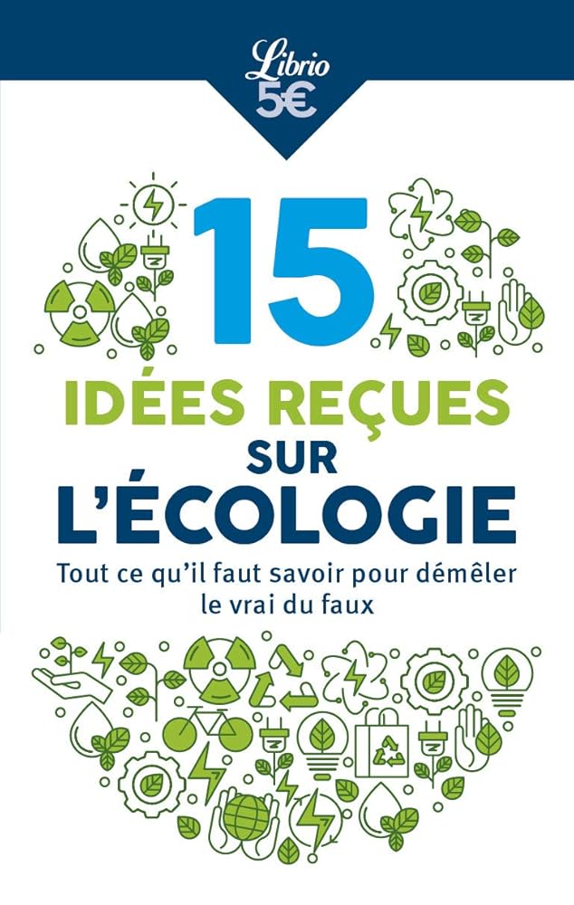 10 idées reçues sur l'écologie: Tout ce qu'il faut savoir pour démêler le vrai du faux cover image