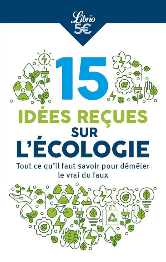 10 idées reçues sur l'écologie: Tout ce qu'il faut savoir pour démêler le vrai du faux cover image
