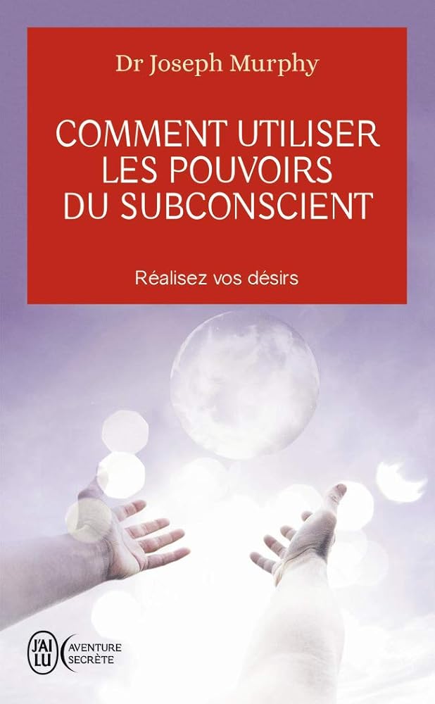 Comment utiliser les pouvoirs du subconscient cover image