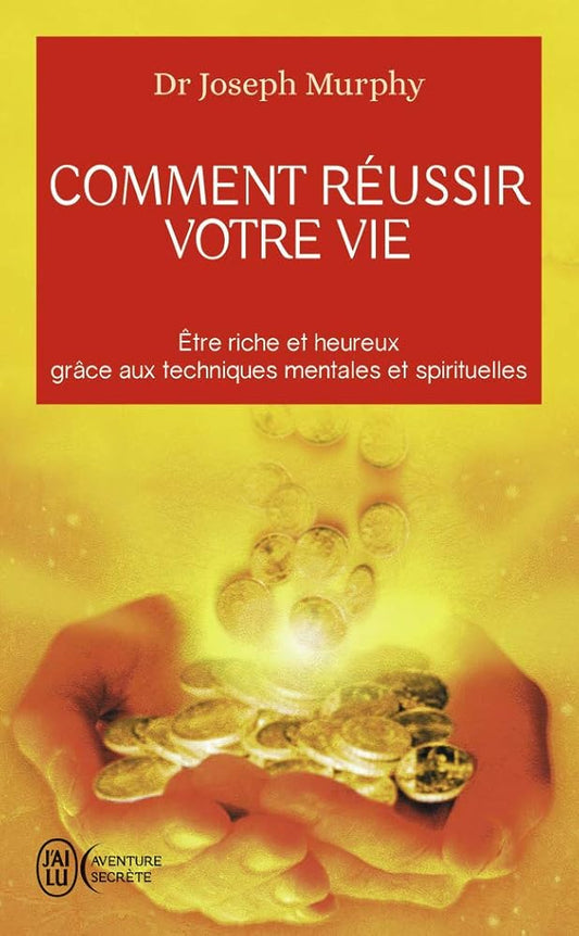 Comment réussir votre vie: Etre riche et heureux grâce aux techniques spirituelles cover image