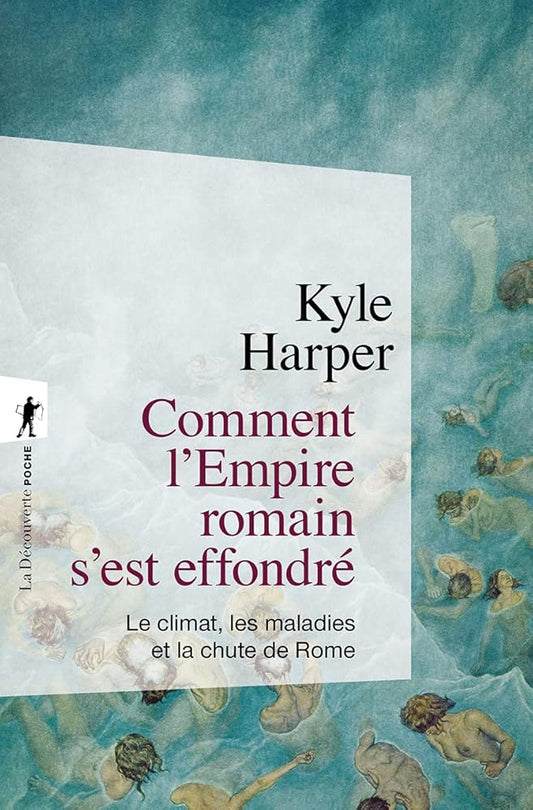 Comment l'Empire romain s'est effondré: Le climat, les maladies et la chute de Rome cover image