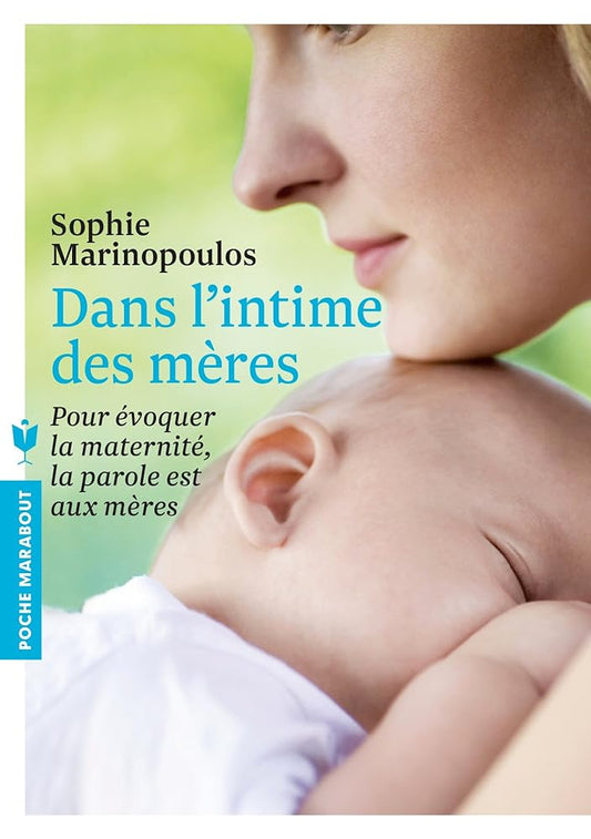 Dans l'intime des mères: Pour évoquer la maternité, la parole est aux mères cover image