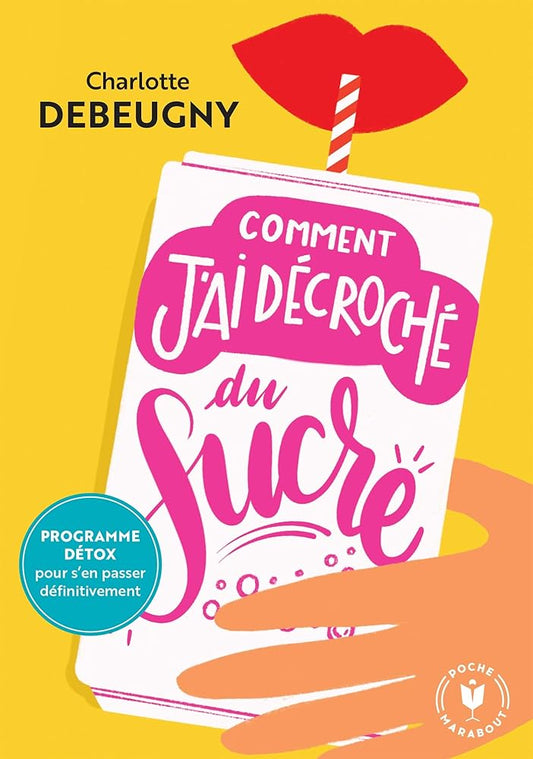 Comment j'ai décroché du sucre: Programme detox pour s'en passer definitivement cover image