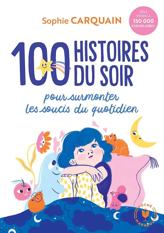 100 histoires du soir: Pour aider votre enfant à surmonter les soucis du quotidien cover image
