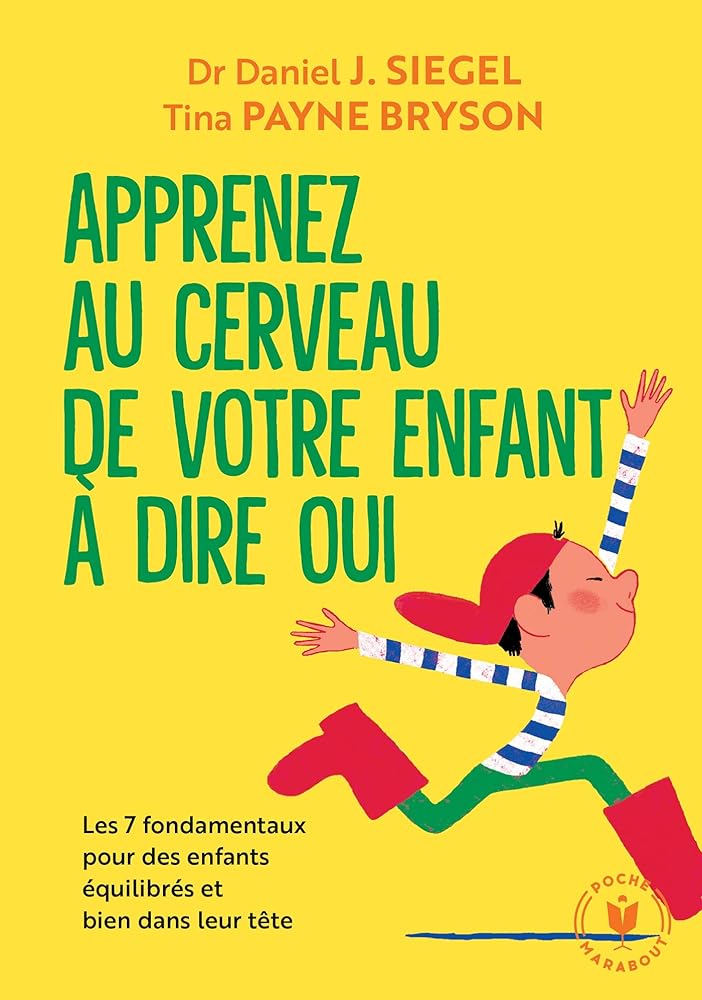 Apprenez au cerveau de votre enfant à dire oui: Les 7 fondamentaux pour des enfants équilibrés et bien dans leur tête cover image