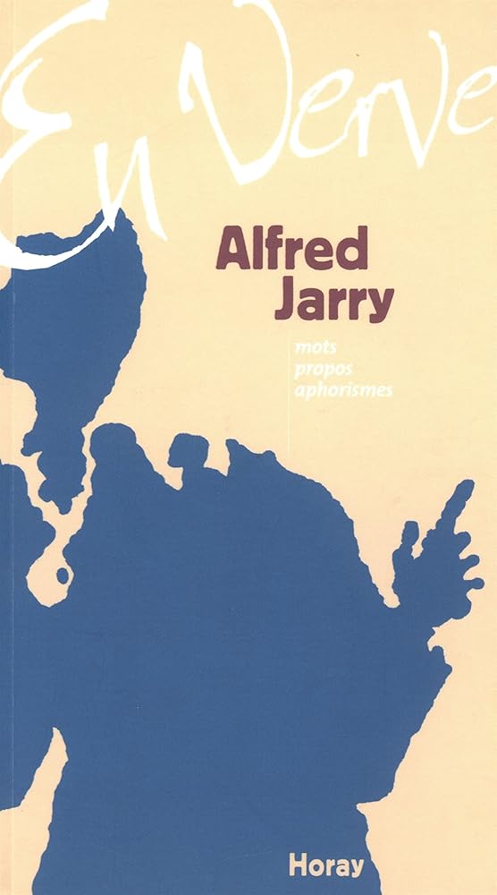 Alfred Jarry en verve : Mots, propos, aphorismes cover image