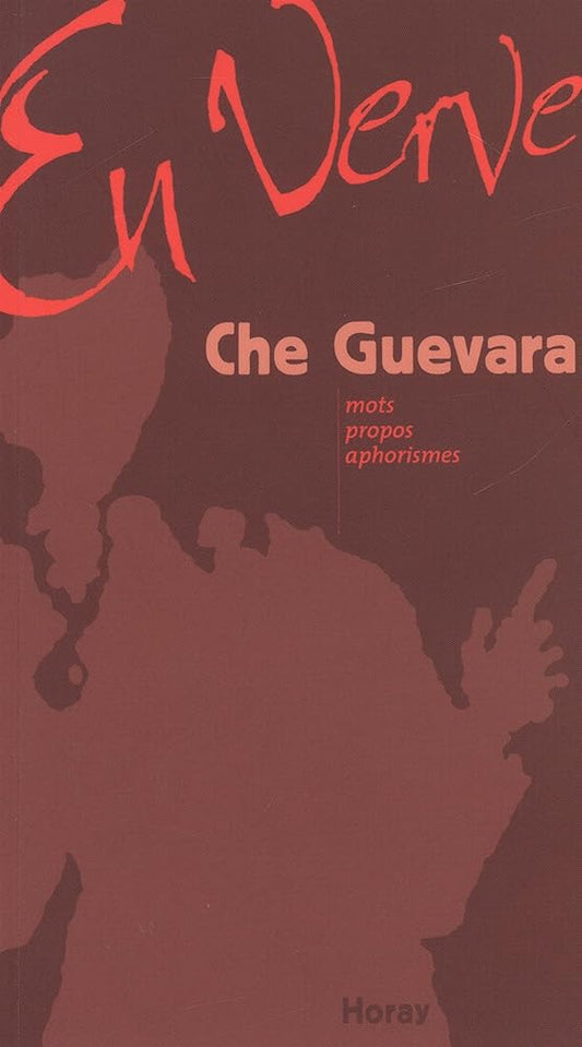 Che Guevara en verve : Mots, propos, aphorismes cover image