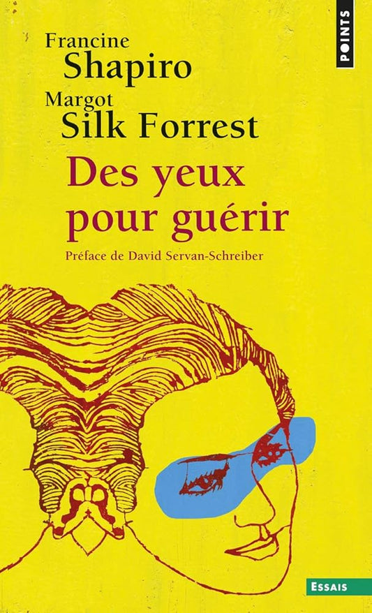 Des yeux pour guérir: EMDR : la thérapie pour surmonter l'angoisse, le stress et les traumatismes cover image