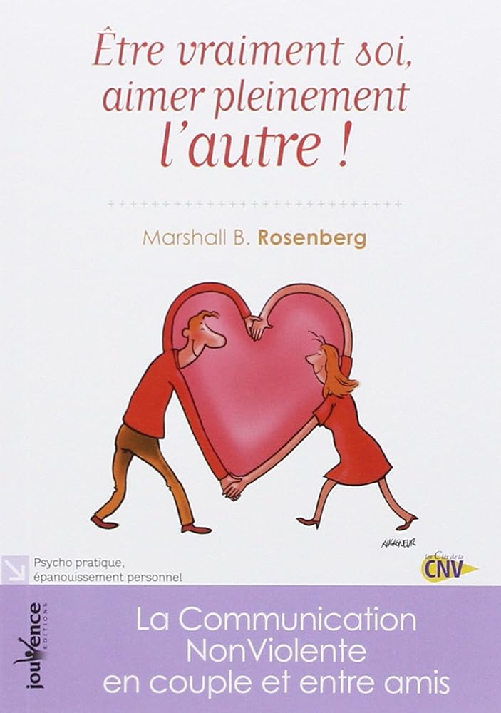Etre vraiment soi, aimer pleinement l'autre !: La communication Non Violente en couple et entre amis cover image