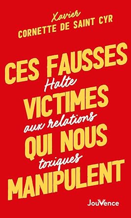 Ces fausses victimes qui nous manipulent: Halte aux relations toxiques cover image