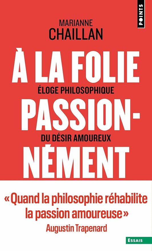 À la folie, passionnément: Éloge philosophique du désir amoureux cover image