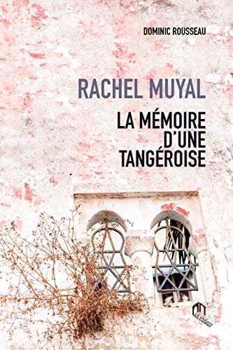 Couverture RACHEL MUYAL LA MEMOIRE D'UNE TANGEROISE - Rousseau (Poche) - ISBN 9789920769211
