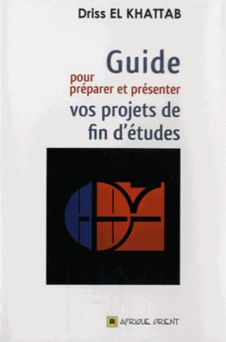 Couverture GUIDE POUR PREPARER ET PRESENTER VOS PROJET DE FIN D'ETUDES - El Khattab (Poche) - ISBN 9789981259645